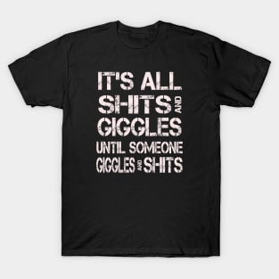 It's all Shits and Giggles Funny Sarcasm T-Shirt